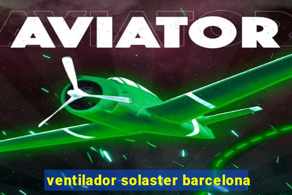 ventilador solaster barcelona